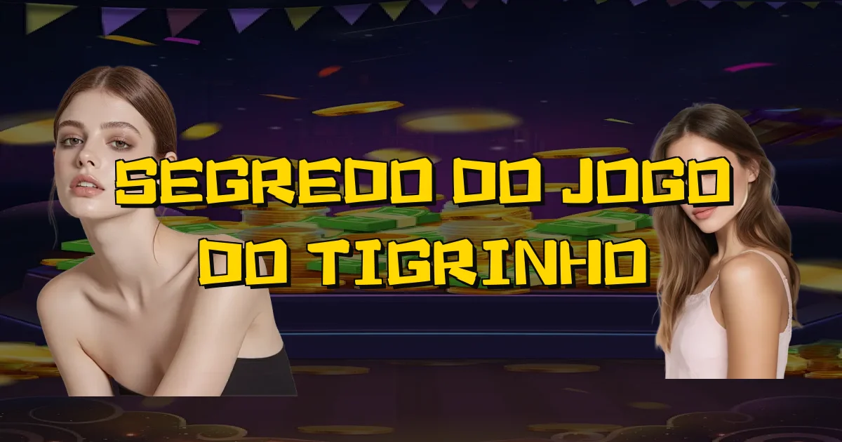 Segredo Do Jogo Do Tigrinho Oficial
