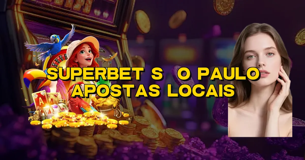 Superbet São Paulo Apostas Locais Oficial