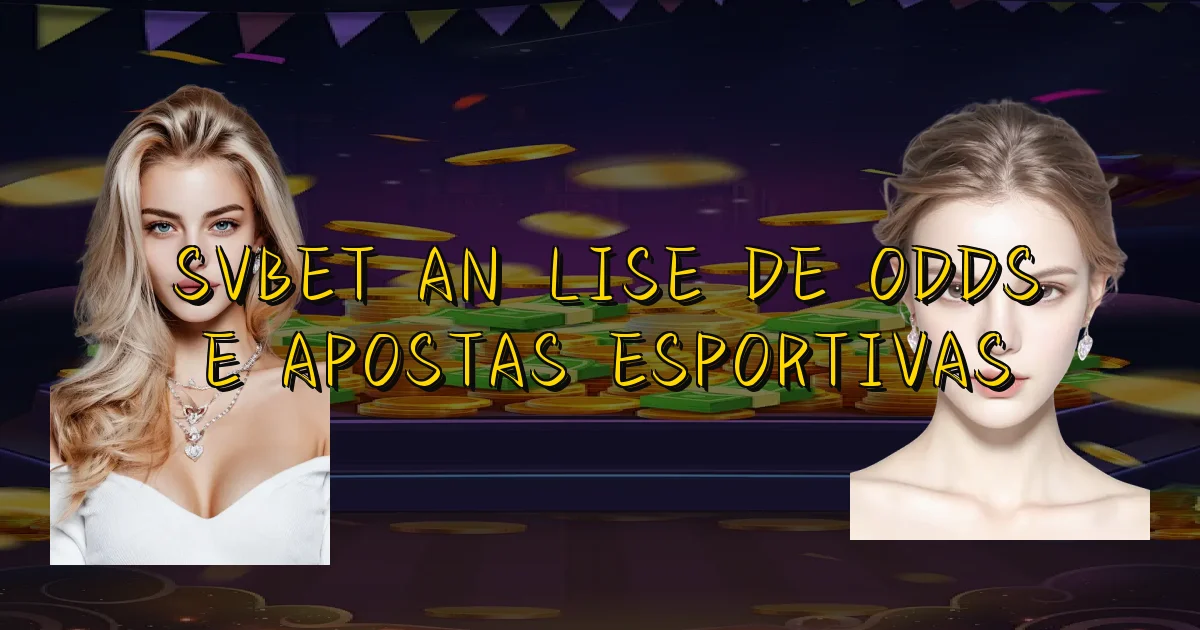 Svbet Análise De Odds E Apostas Esportivas Oficial