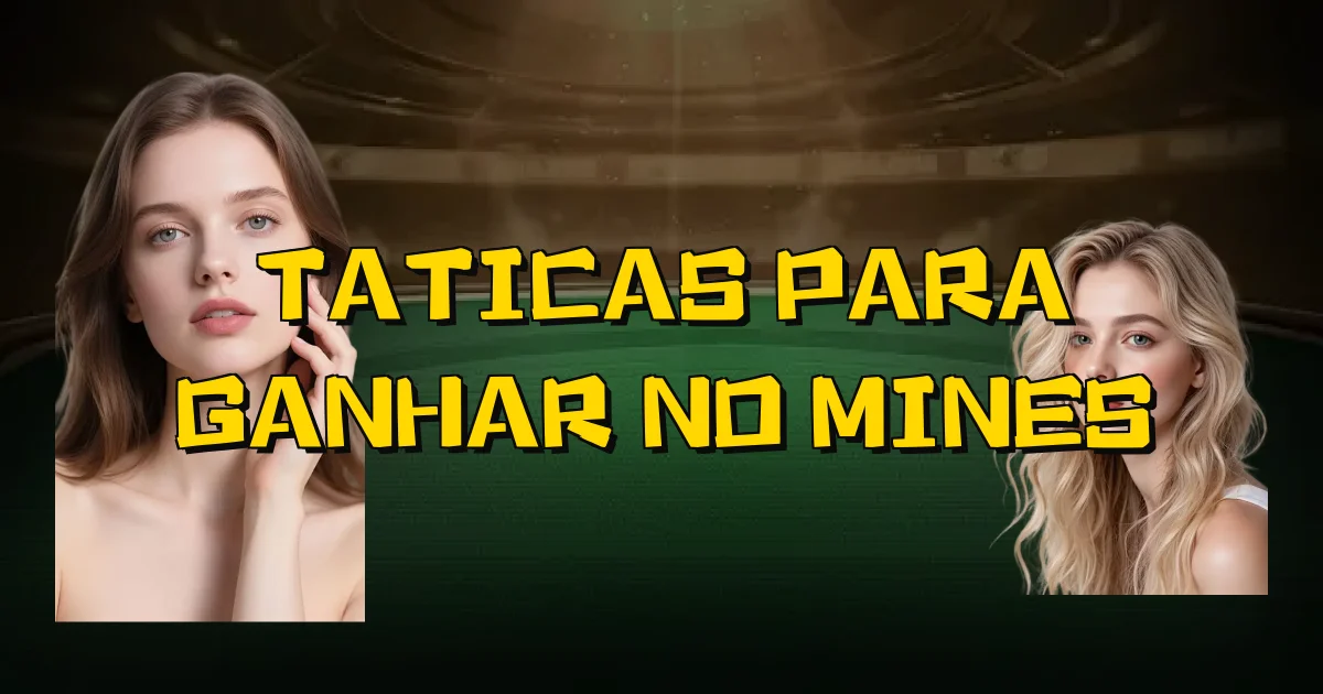 Taticas Para Ganhar No Mines Oficial