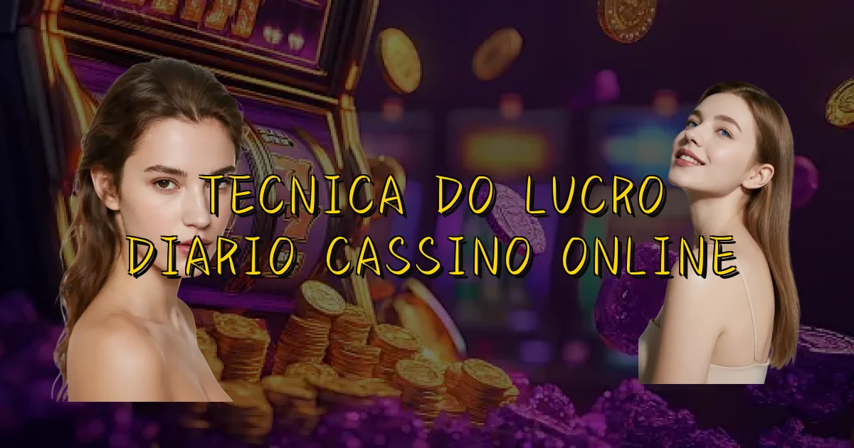 Tecnica Do Lucro Diario Cassino Online Oficial