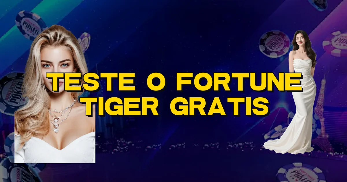 Teste O Fortune Tiger Gratis Oficial