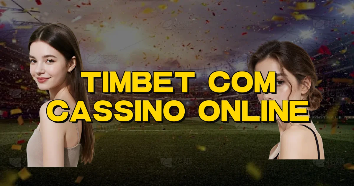 Timbet Com Cassino Online Oficial
