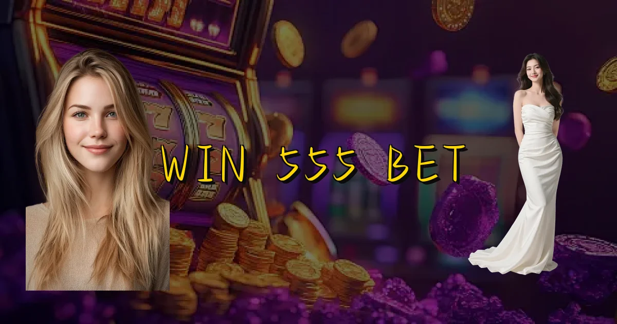 Win 555 Bet Oficial