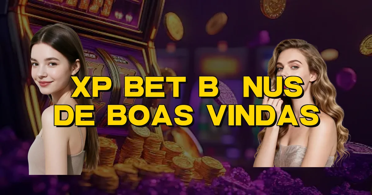 Xp Bet Bônus De Boas Vindas Oficial